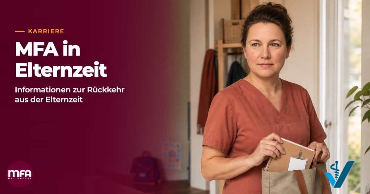 MFA bzw. ZFA in Elternzeit - Informationen zur Rückkehr aus der Elternzeit
