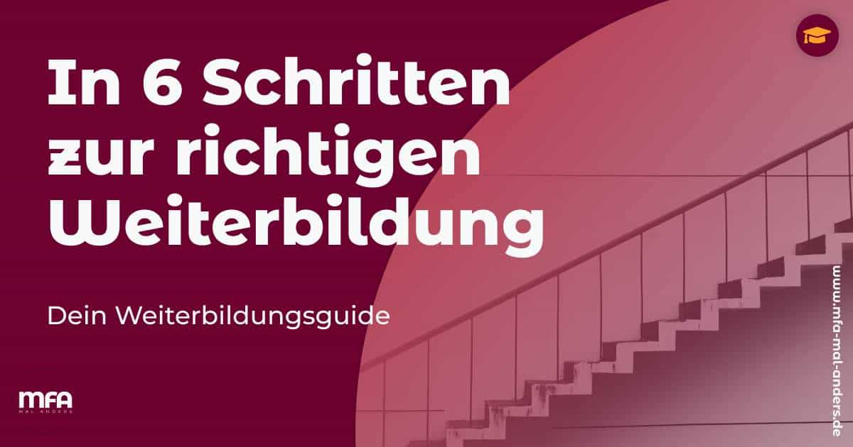 In 6 Schritten zur richtigen Weiterbildung