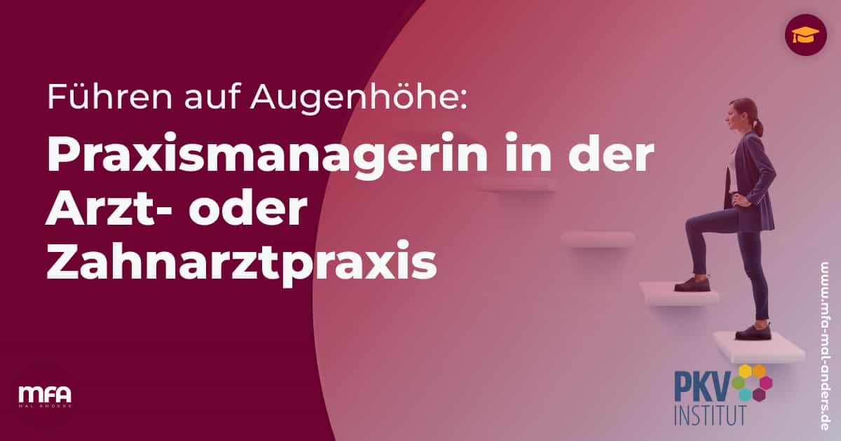 Führen auf Augenhöhe: Praxismanagerin in der Arzt- oder Zahnarztpraxis