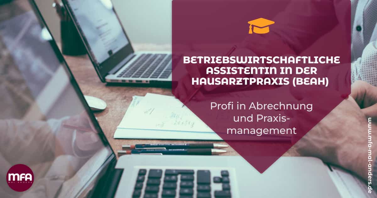 Weiterbildung - Betriebswirtschaftliche AssistentIn in der Hausarztpraxis (BEAH)